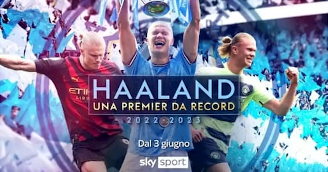 Haaland, una Premier da record: lo speciale su Sky