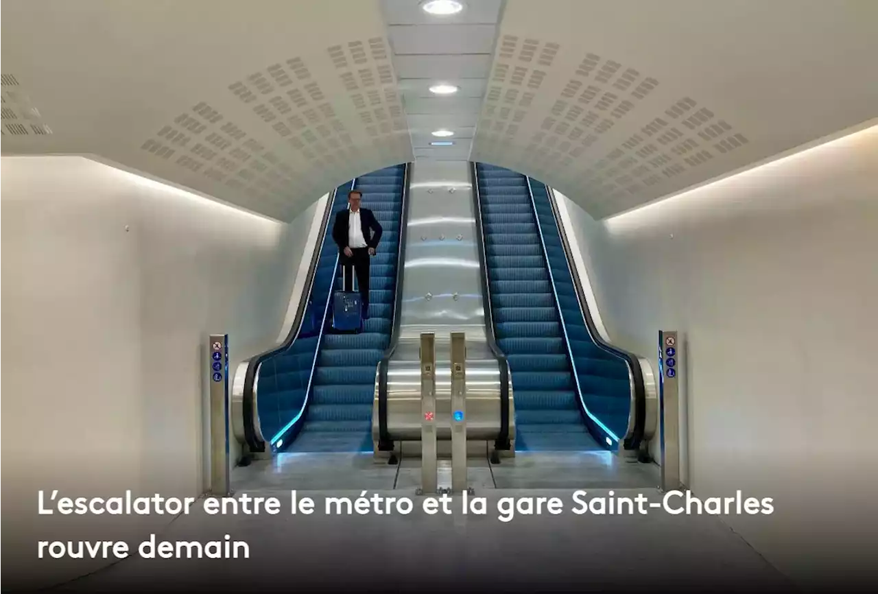 L'escalator entre le métro et la gare Saint-Charles rouvre demain