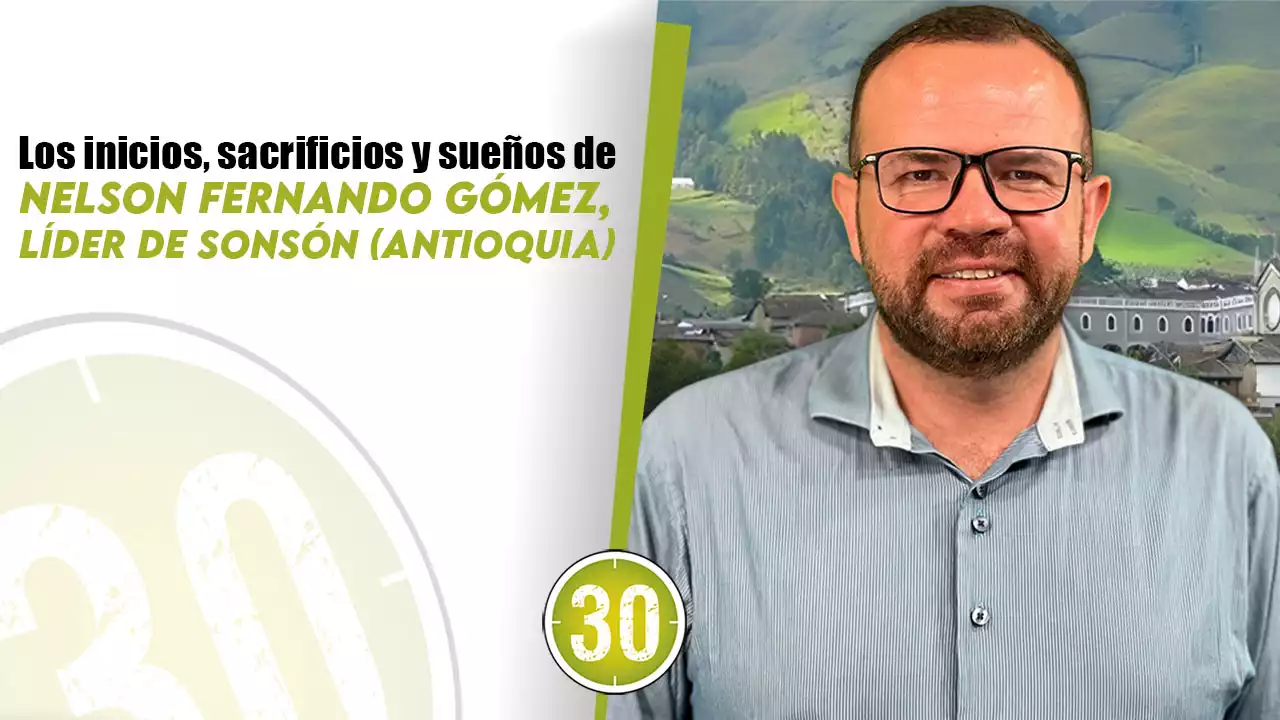 VIDEO: Los inicios, sacrificios y sueños de Nelson Fernando Gómez, líder de Sonsón (Antioquia) | Minuto30