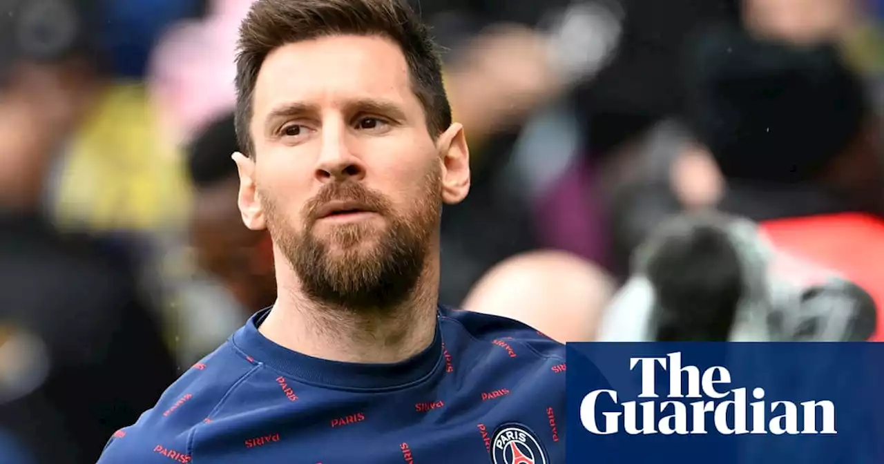 European roundup: Lionel Messi bows out as Paris Saint-Germain slump