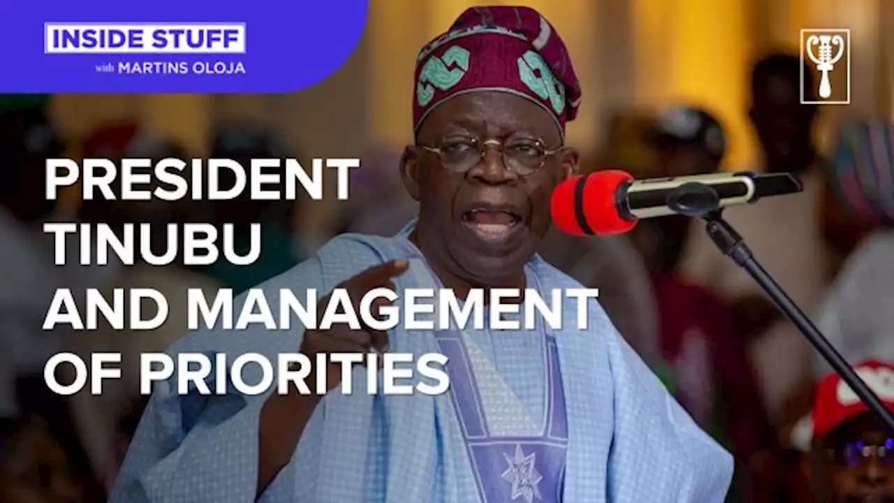 President Tinubu and management of priorities | Inside Stuff