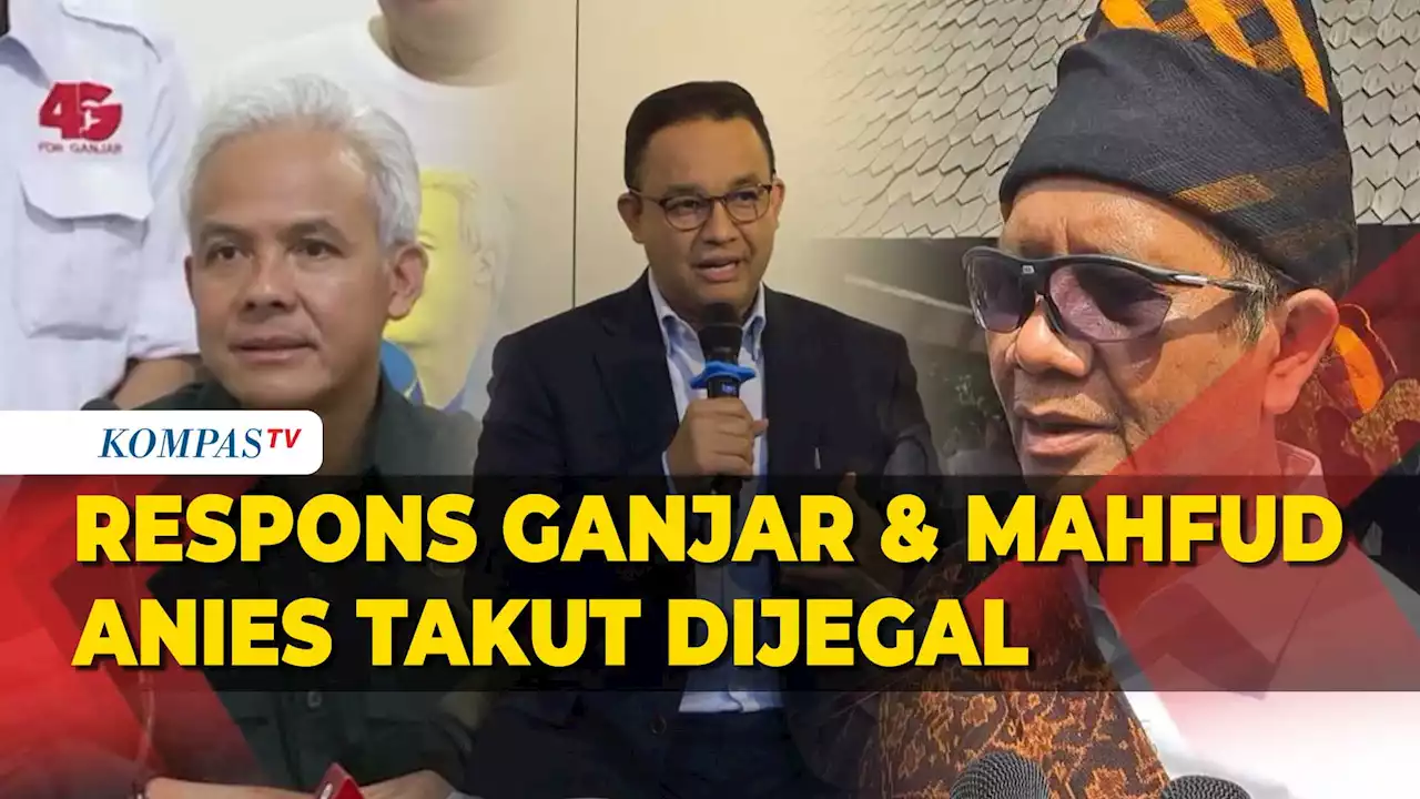 Ganjar hingga Mahfud MD Respons Pernyataan Anies Takut Dijegal Lantaran Jokowi Cawe-Cawe