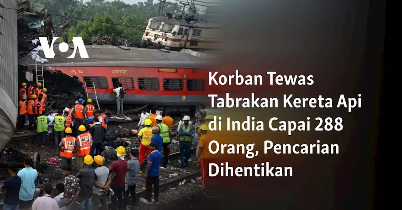 Korban Tewas Tabrakan Kereta Api di India Capai 288 Orang, Pencarian Dihentikan