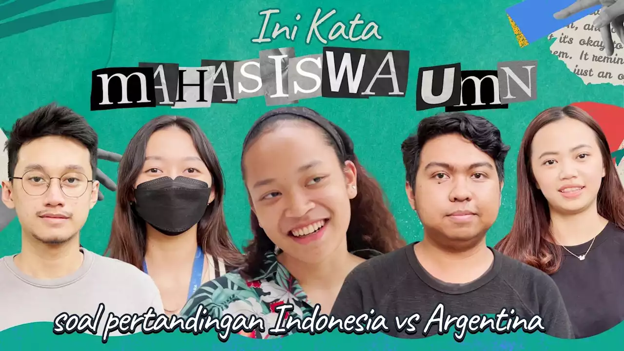 Kata Mahasiswa Universitas Multimedia Nusantara Mengenai Pertandingan Indonesia vs Argentina