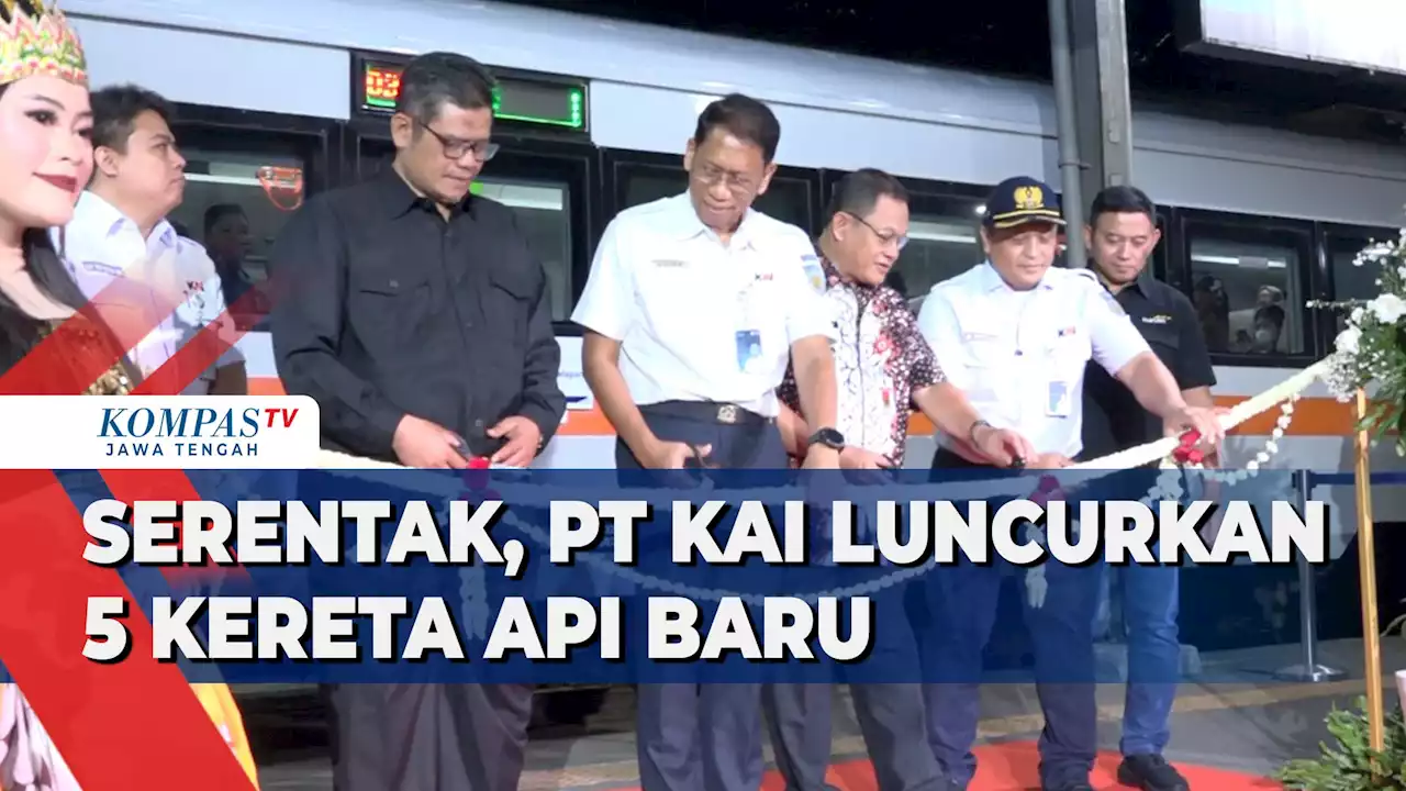 Serentak, PT KAI Luncurkan 5 Kereta Api Baru