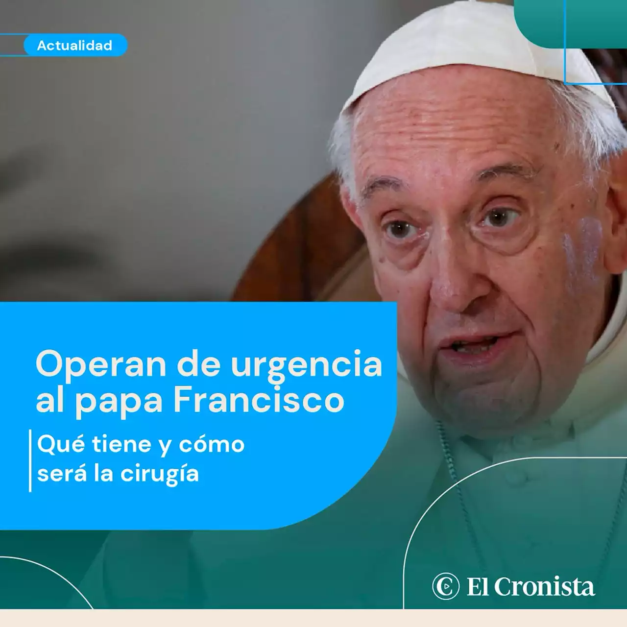 Operan de urgencia al papa Francisco: qu� tiene y c�mo ser� la cirug�a