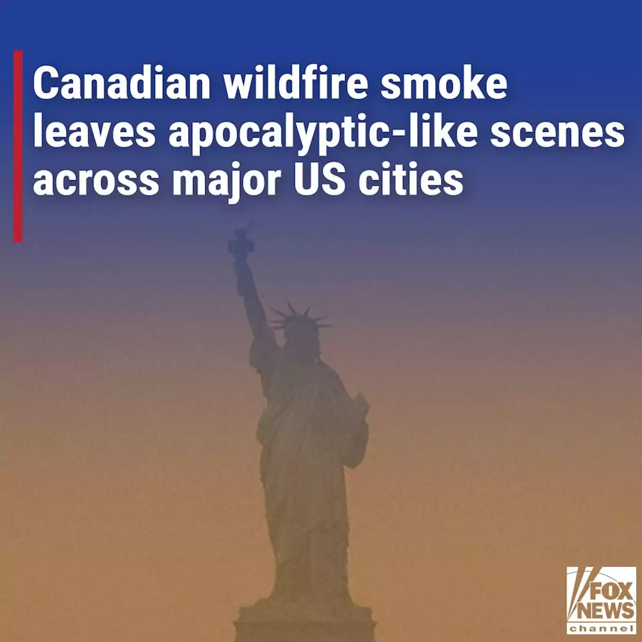 New York, Philly, Washington smothered in ‘unhealthy’ air as Canadian wildfire smoke pours into Northeast