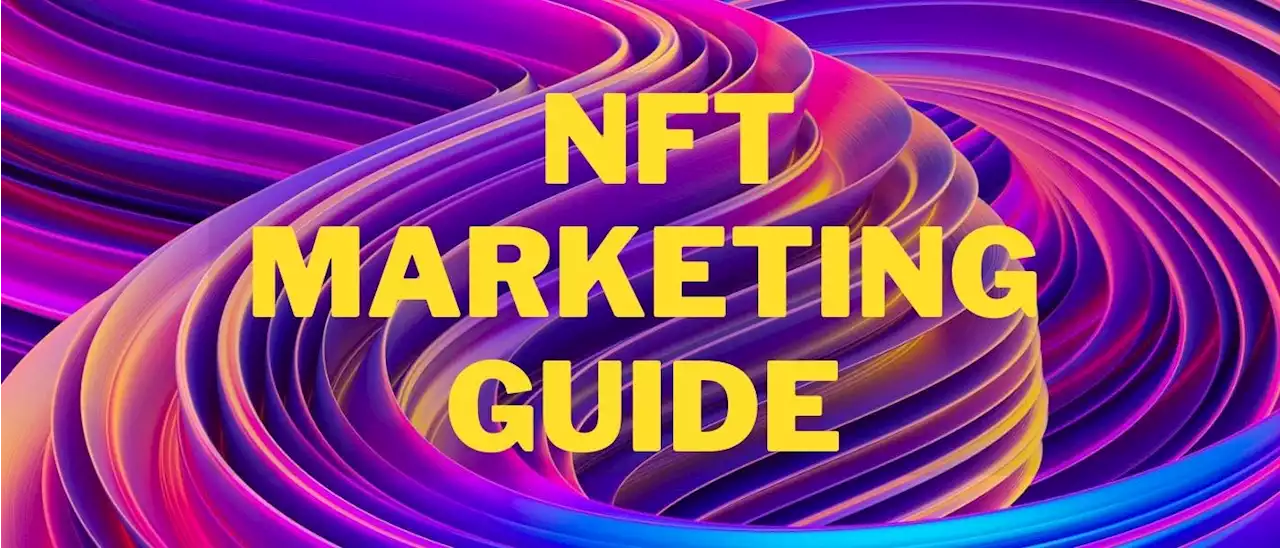 NFT Marketing Guide - The Most Complete and Detailed Playbook 2023 | HackerNoon