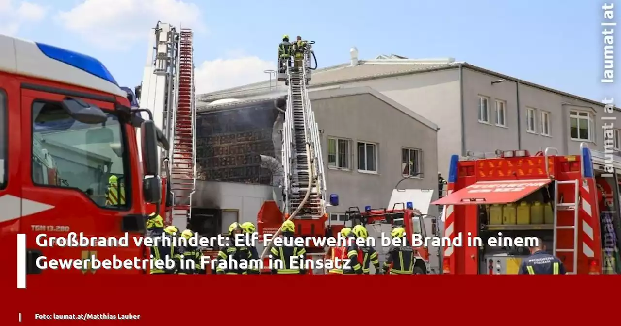 Großbrand verhindert: Elf Feuerwehren bei Brand in einem Gewerbebetrieb in Fraham in Einsatz | laumat|at