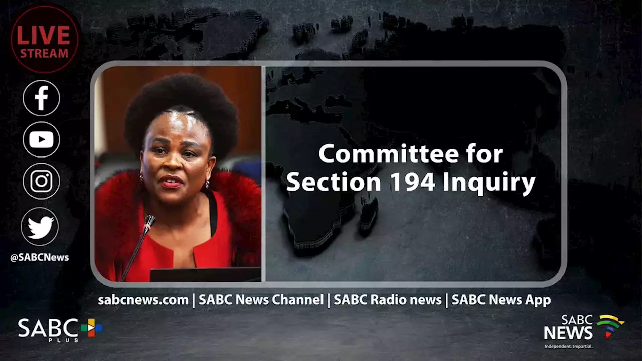 LIVE | Committee for Section 194 Inquiry: 07 June 2023 - SABC News