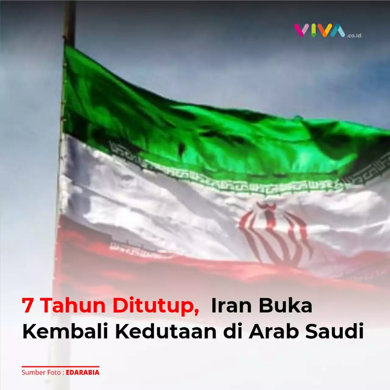 7 Tahun Ditutup, Iran Buka Kembali Kedutaan di Arab Saudi