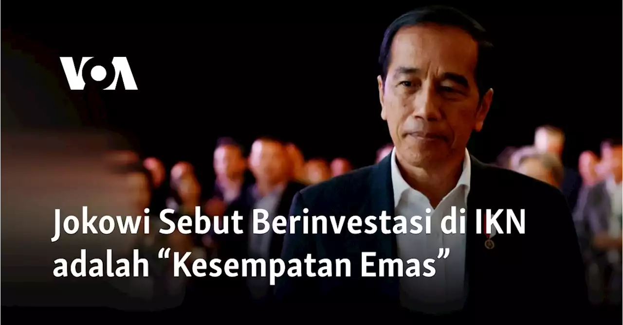 Jokowi Sebut Berinvestasi di IKN adalah “Kesempatan Emas”