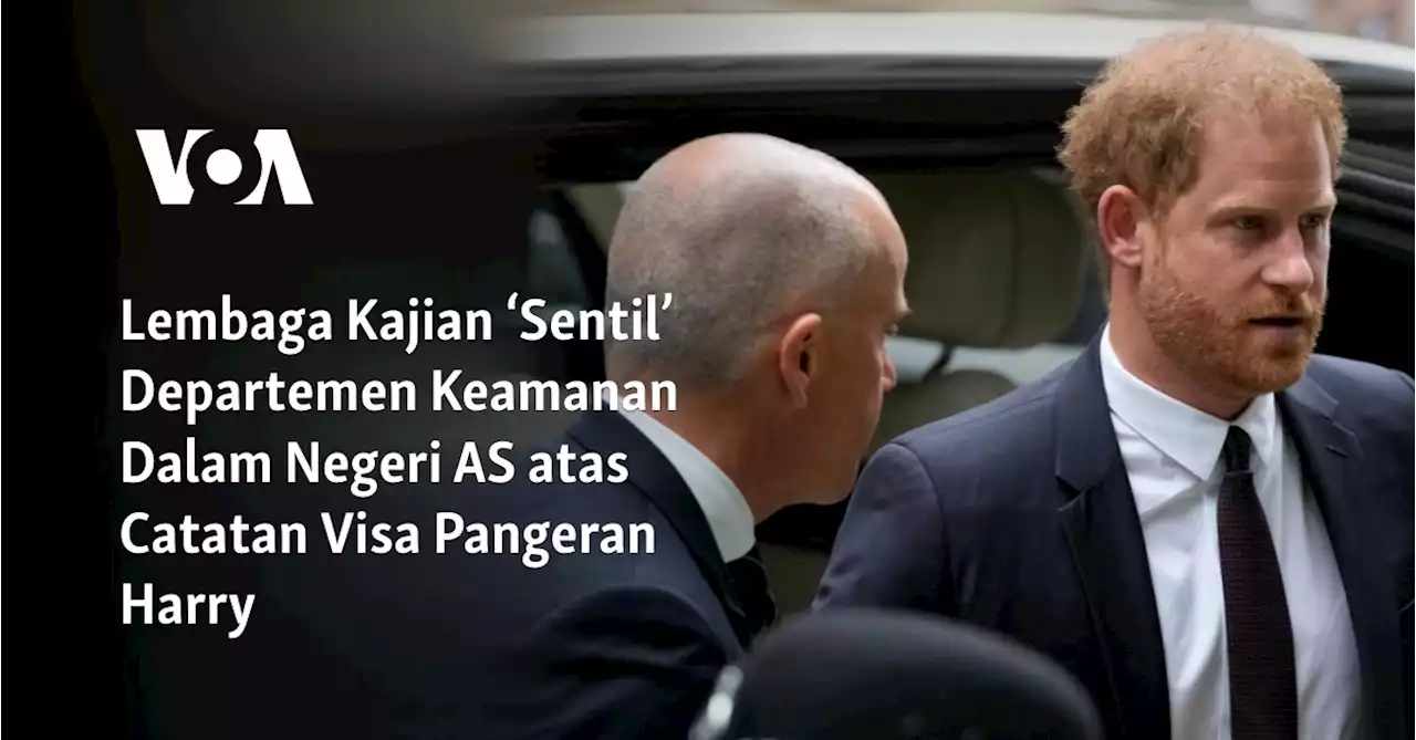 Lembaga Kajian ‘Sentil’ Departemen Keamanan Dalam Negeri AS atas Catatan Visa Pangeran Harry