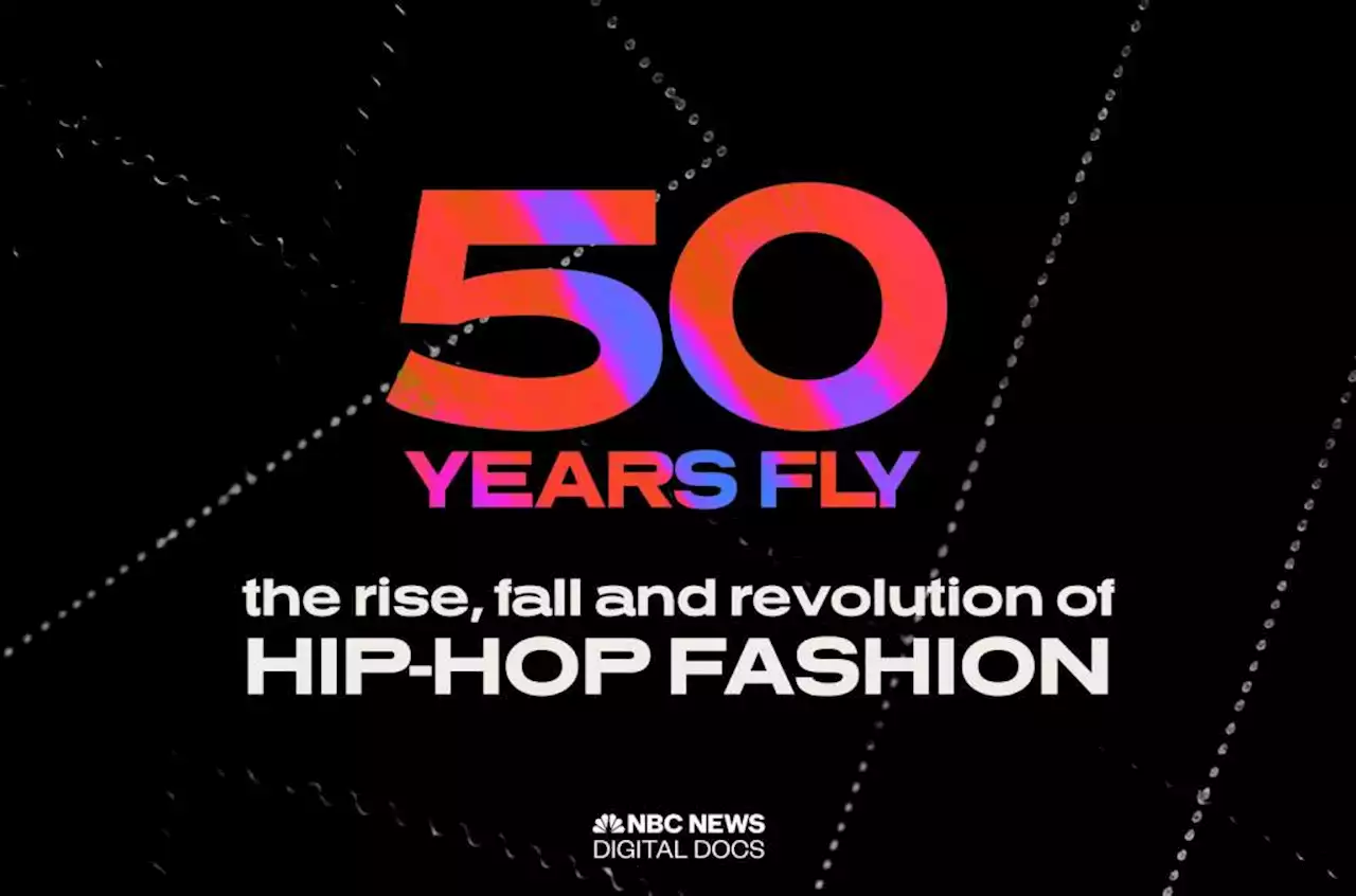 NBC News Chronicles ’50 Years Fly: The Rise, Fall and Revolution of Hip-Hop Fashion’: Watch the Trailer