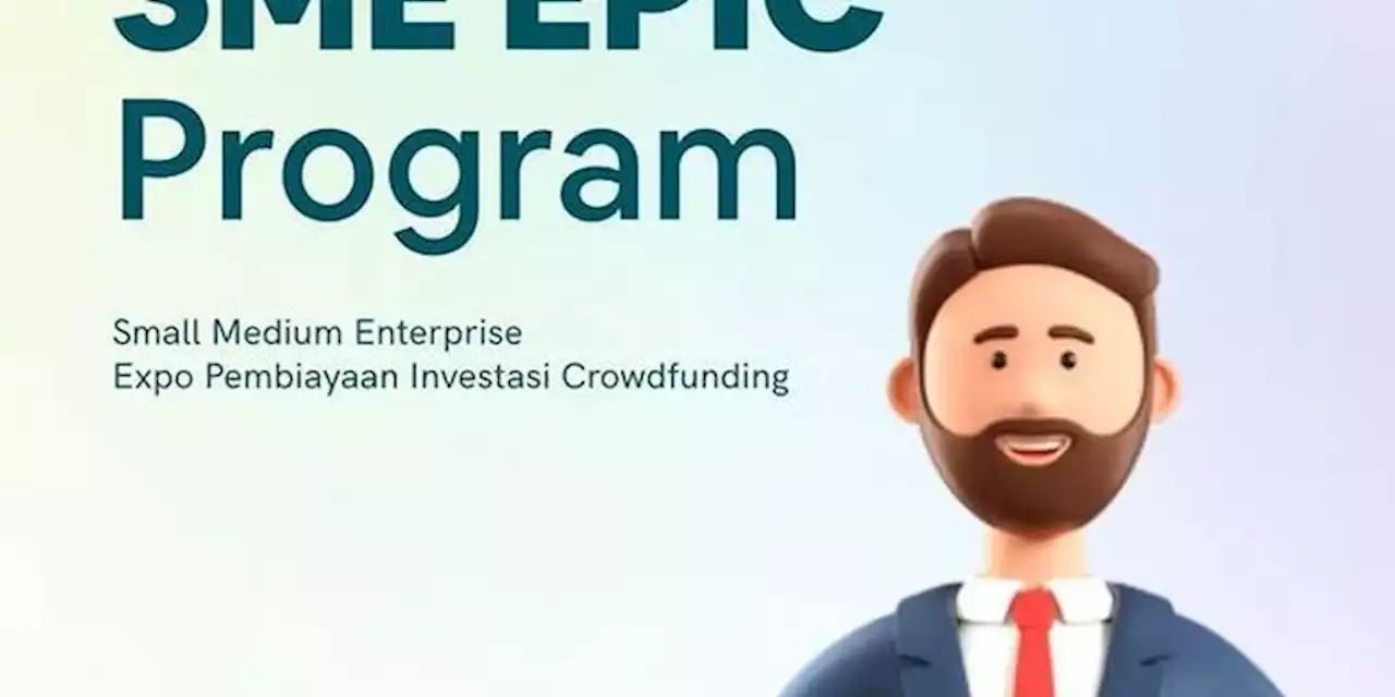 UKM dan Startup Bisa Dapat Pembiayaan Program SME EPIC, Ini Syaratnya