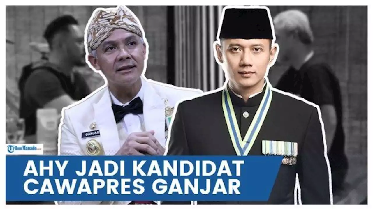 Ini 2 Pertimbangan PDIP Masukkan AHY dalam Bursa Cawapres Ganjar Pranowo - Tribunnews.com