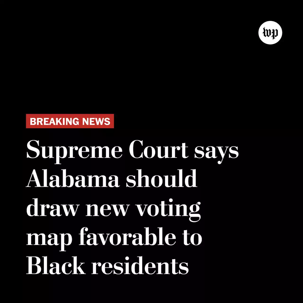 Supreme Court: Alabama must draw new voting map favorable to Black residents