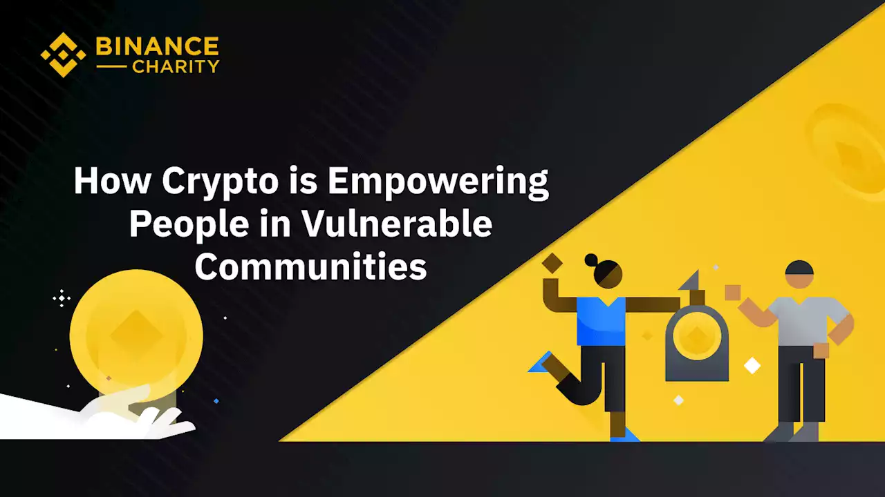 How Crypto is Empowering People in Vulnerable Communities | Binance Blog