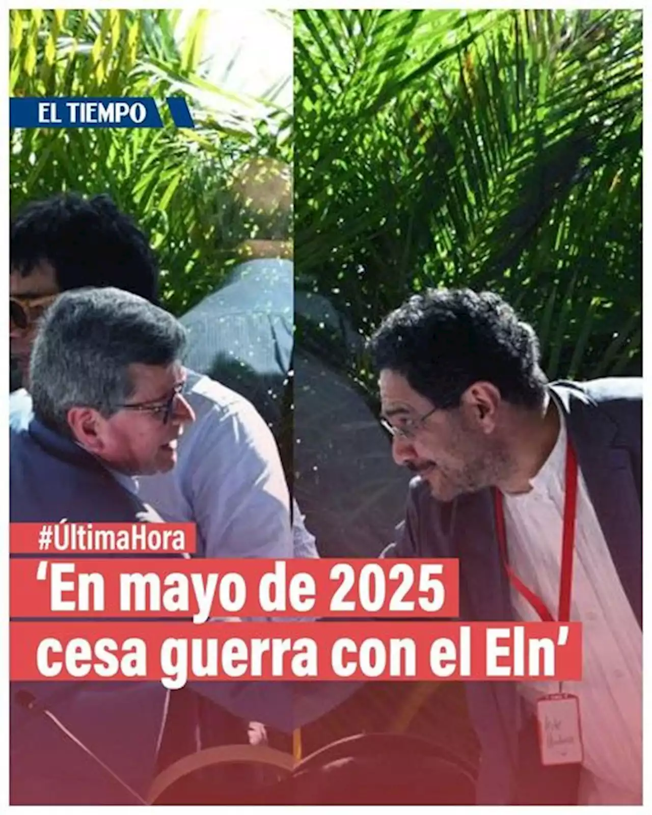 Presidente Petro: 'En mayo de 2025 cesa la guerra de décadas entre el Eln y el Estado'