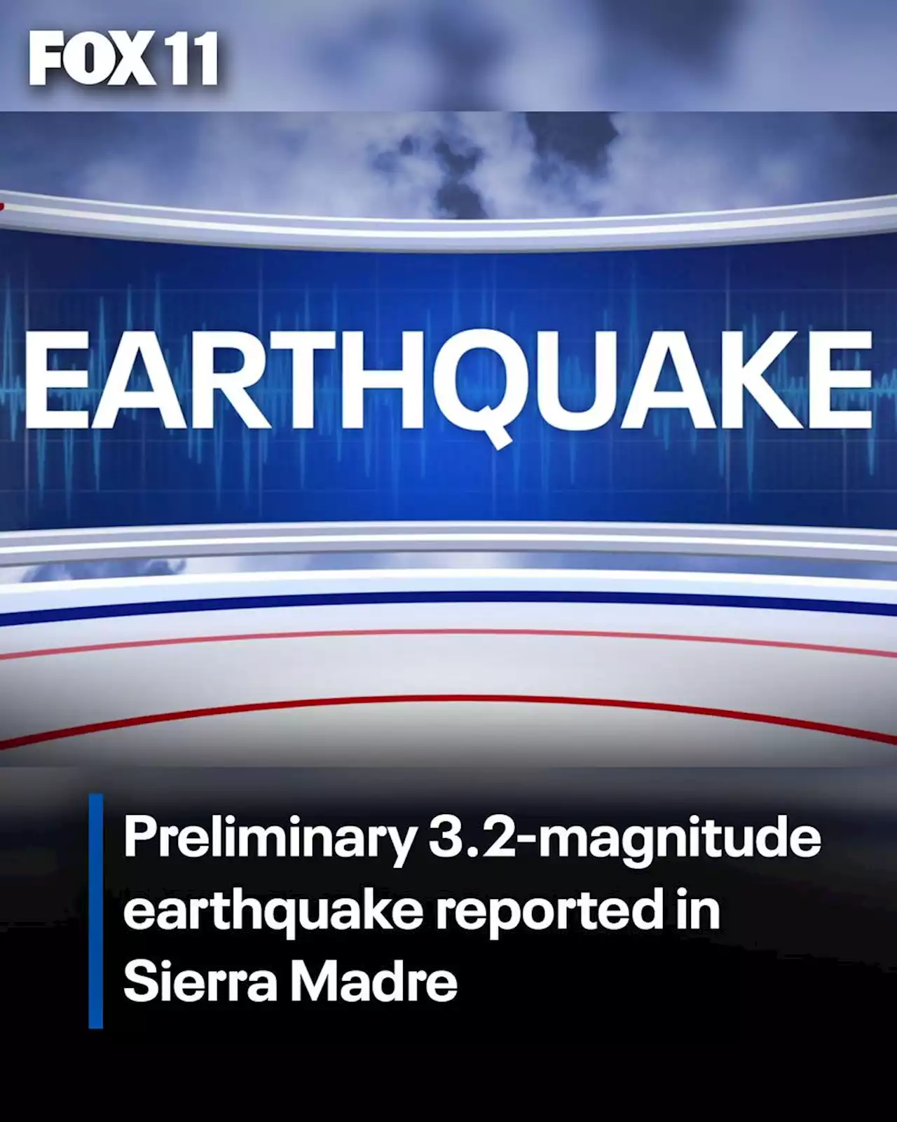 Preliminary 3.2-magnitude earthquake reported in Sierra Madre