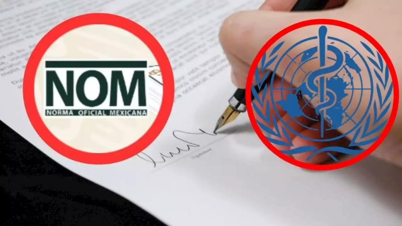 Eliminación de NOM hace saltar a la OMS, pide a México aclarar decisión