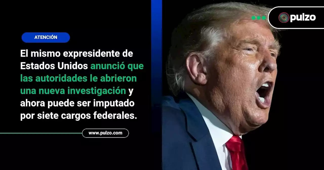 'Vienen por mí': Trump dice que será capturado por nuevos cargos contra ley de espionaje - Pulzo