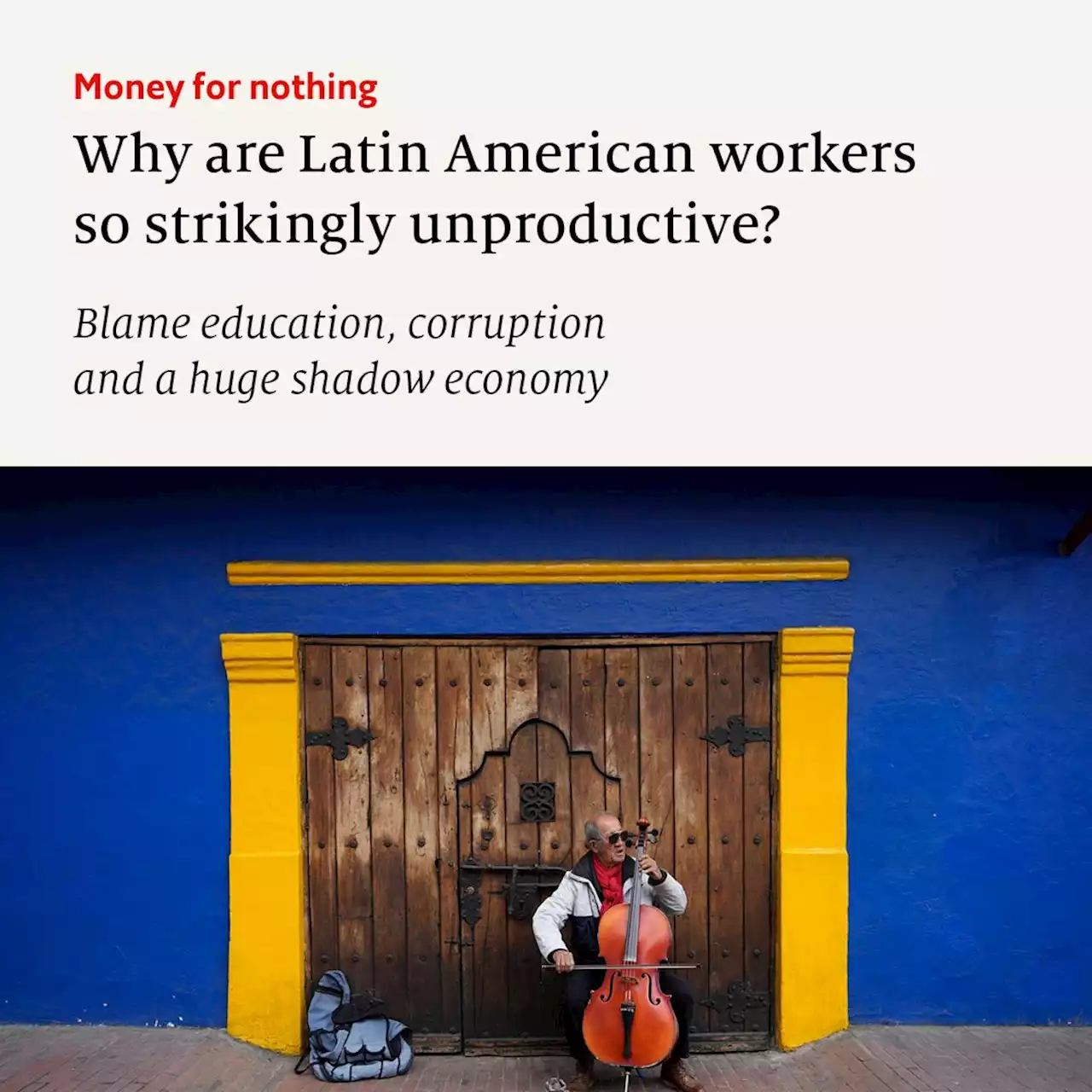 Why are Latin American workers so strikingly unproductive?