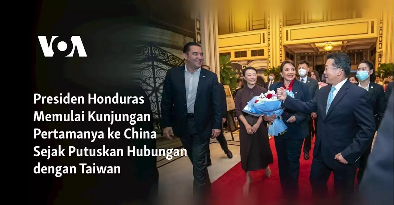 Presiden Honduras Memulai Kunjungan Pertamanya ke China Sejak Putuskan Hubungan dengan Taiwan