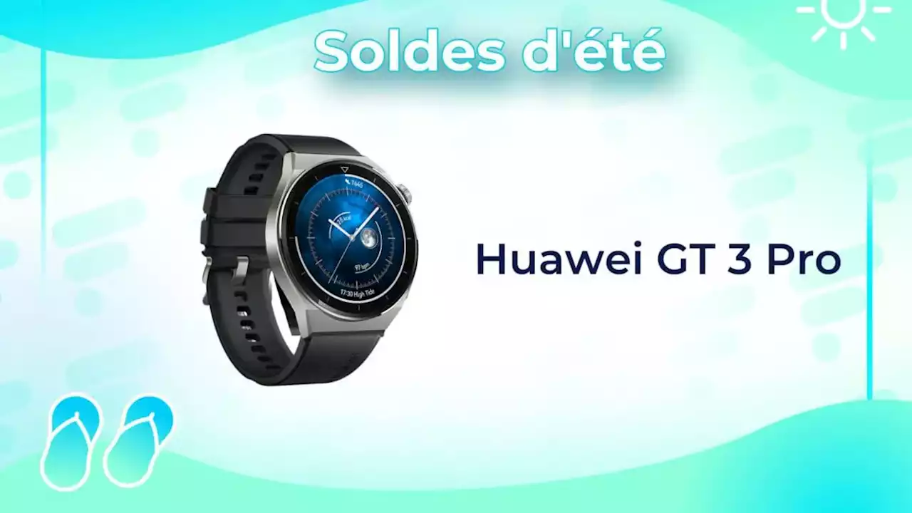 La très luxueuse Huawei GT 3 Pro est à moins de 240 euros pour les soldes