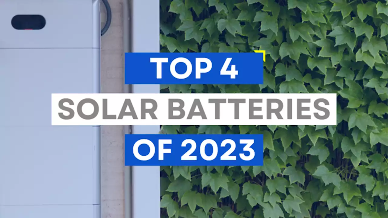 Picking The Top 4 Solar Batteries of 2023