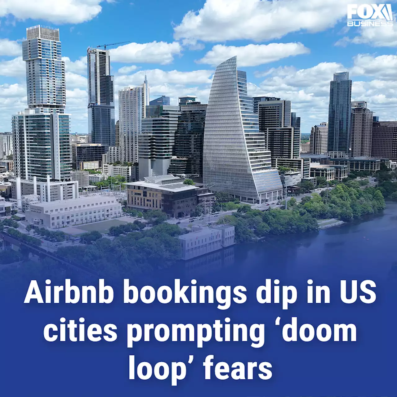 Airbnb bookings dip in Austin, San Francisco prompting ‘doom loop’ fears