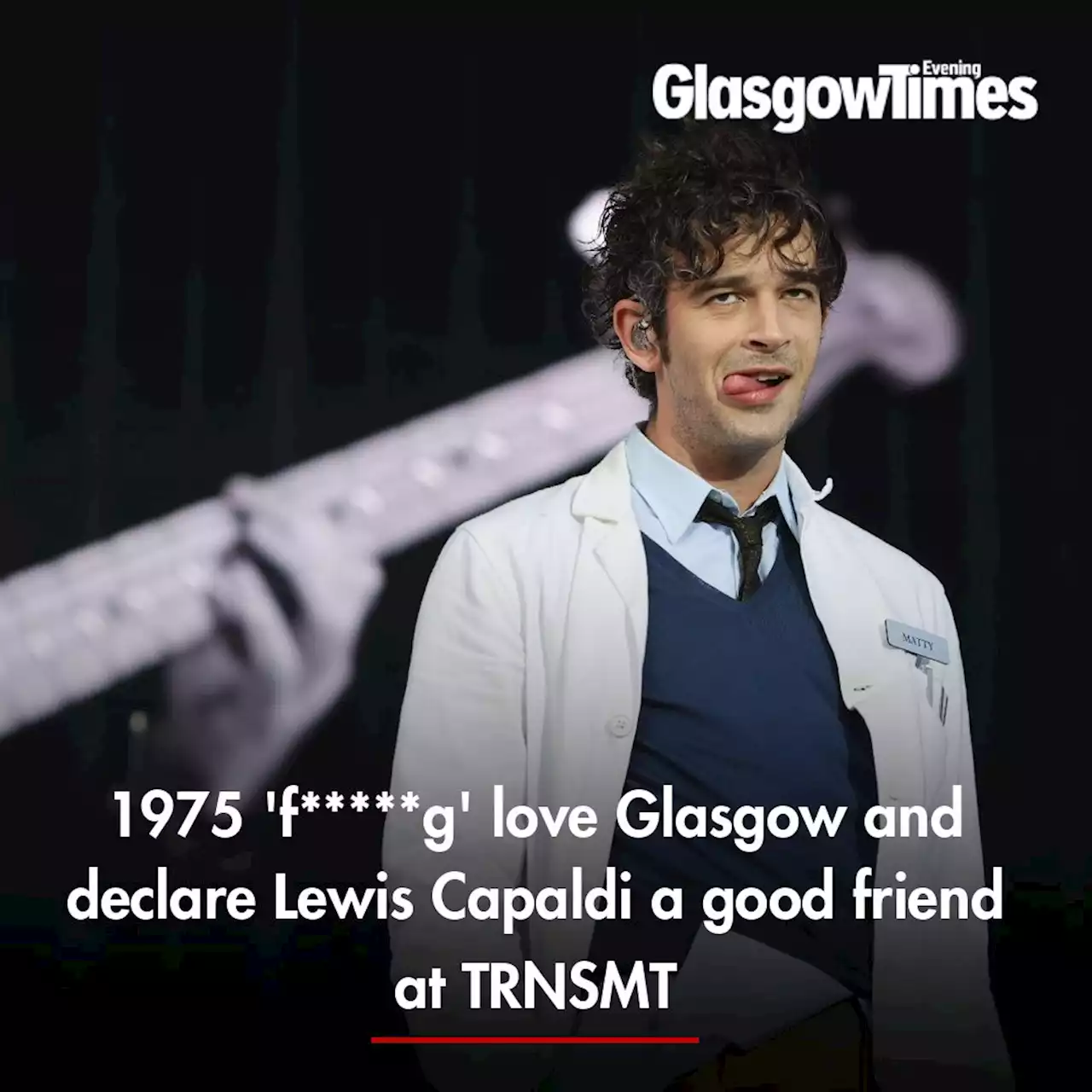 The 1975 'f*****g' love Glasgow and declare Lewis Capaldi a good friend at TRNSMT