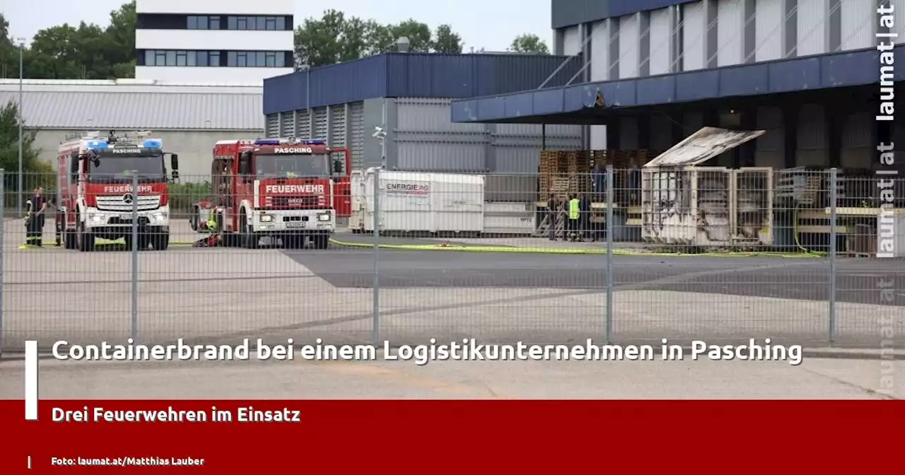 Containerbrand bei einem Logistikunternehmen in Pasching | laumat|at