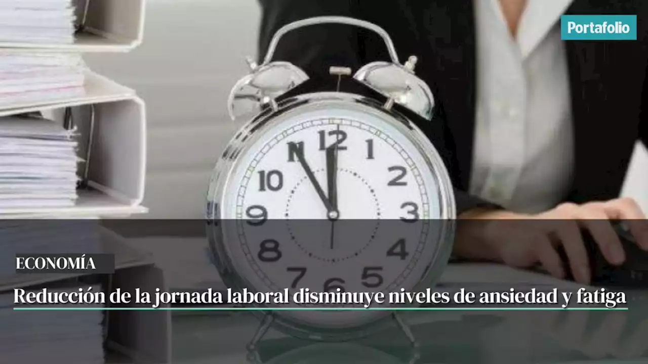 Reducción de la jornada laboral disminuye niveles de ansiedad y fatiga