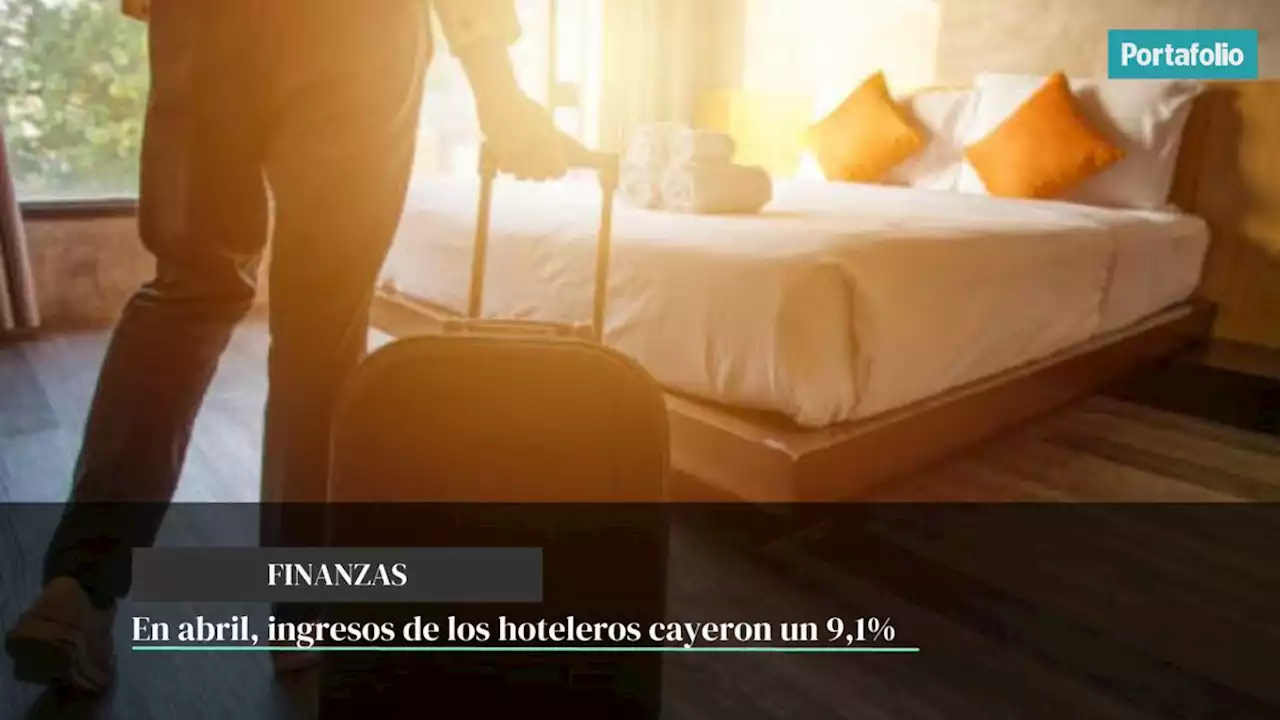 En abril, ingresos de los hoteleros cayeron un 9,1 %