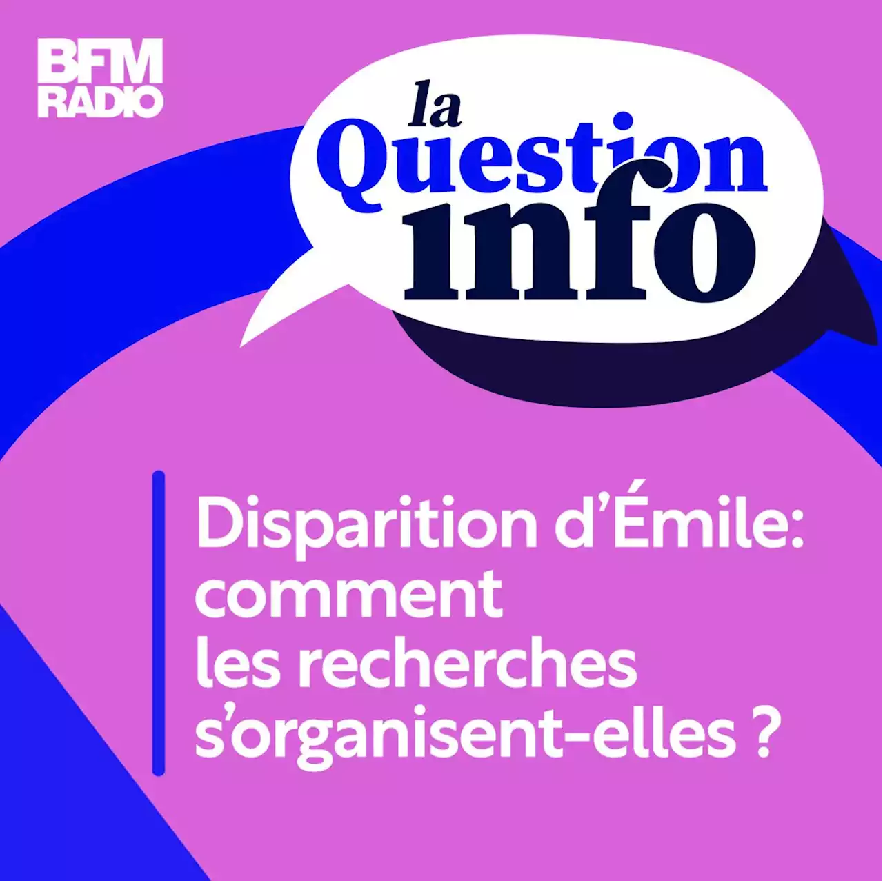 PODCAST : Disparition d’Émile: comment les recherches s'organisent-elles?