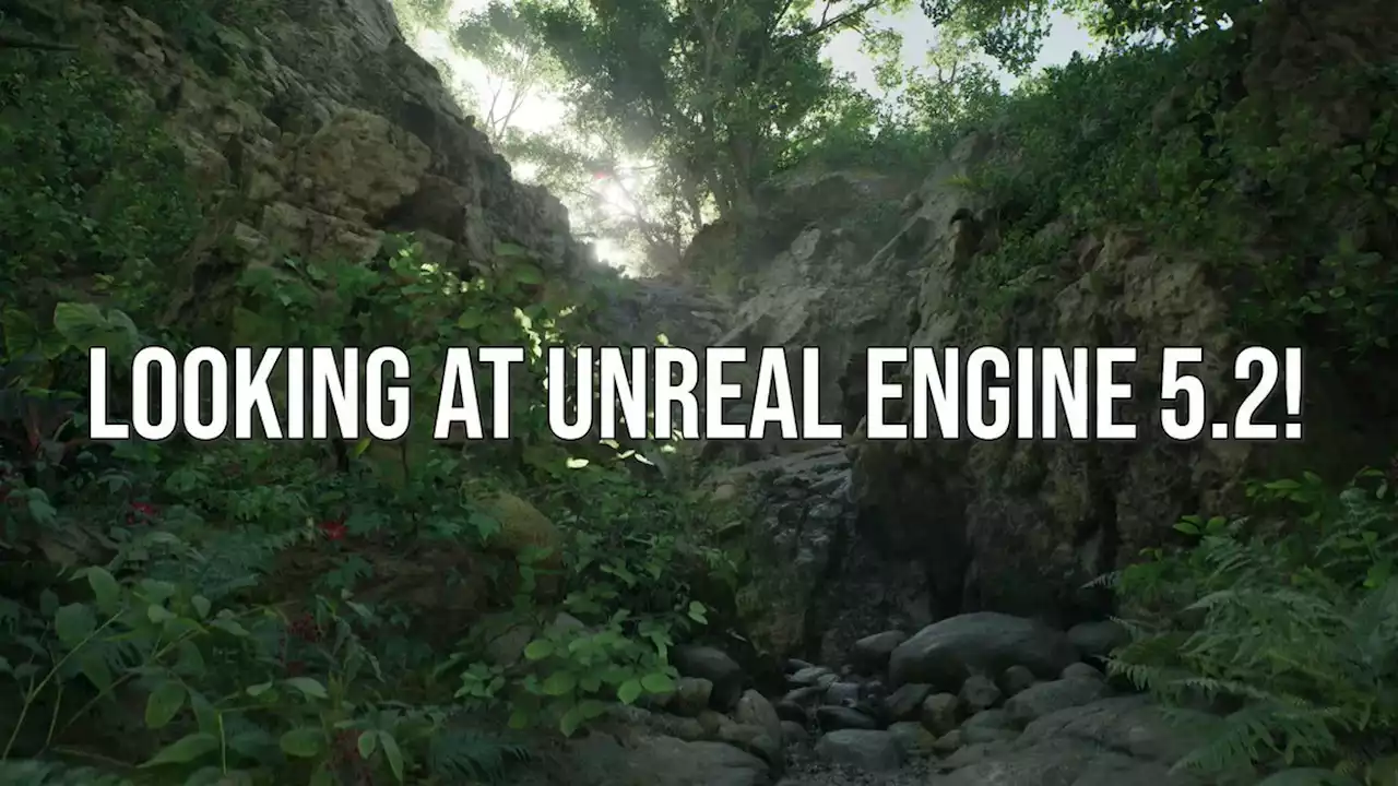 Unreal Engine 5.2 - Next-Gen Evolves - New Features + Tech Tested - And A 'Cure' For Stutter?