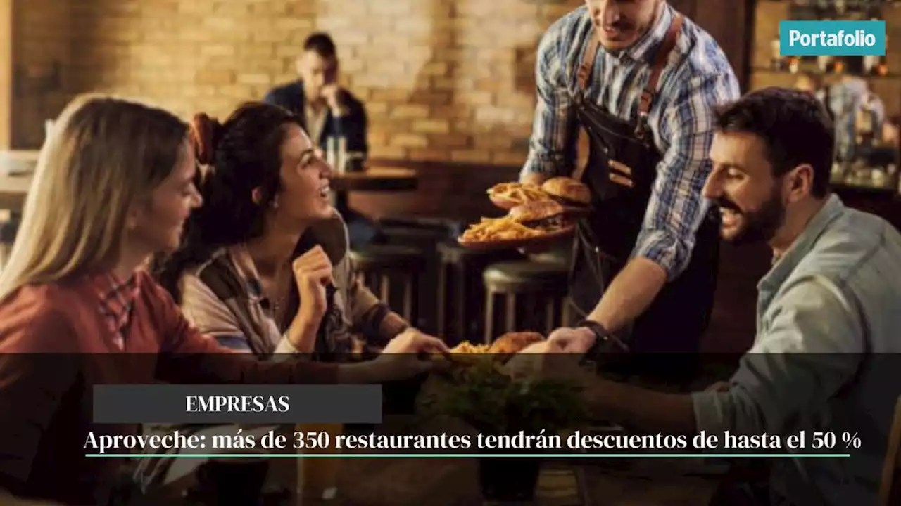 Aproveche: más de 350 restaurantes tendrán descuentos de hasta el 50 %