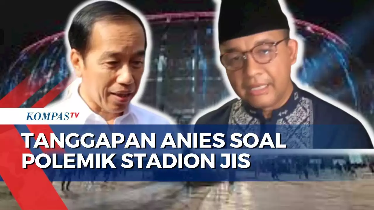 Soal Polemik Stadion JIS, Anies: Saya Tidak Cawe-Cawe