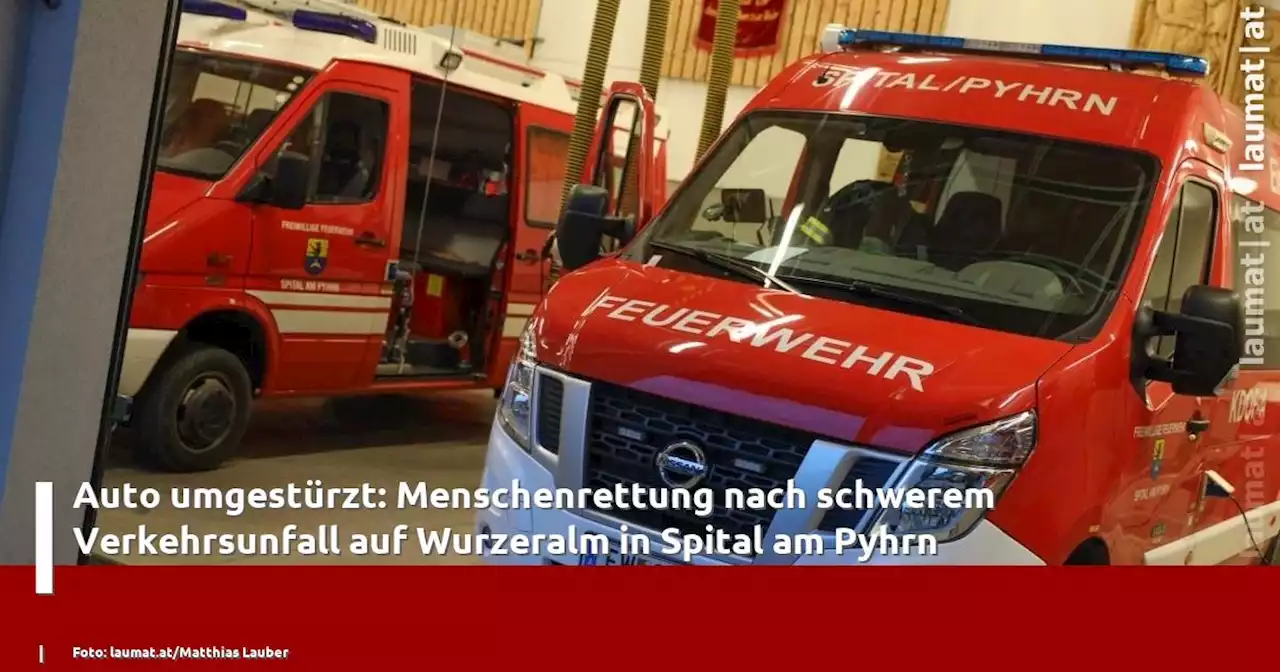 Auto umgestürzt: Menschenrettung nach schwerem Verkehrsunfall auf Wurzeralm in Spital am Pyhrn | laumat|at