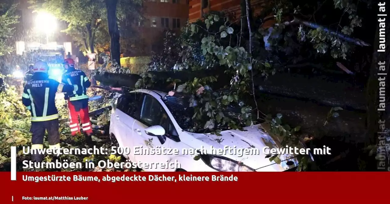 Unwetternacht: 500 Einsätze nach heftigem Gewitter mit Sturmböen in Oberösterreich | laumat|at