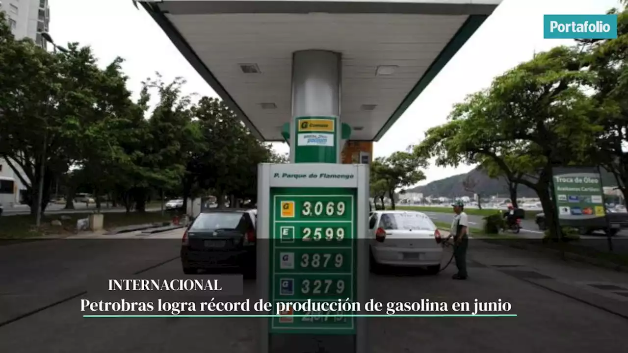 Petrobras logra récord de producción de gasolina en junio