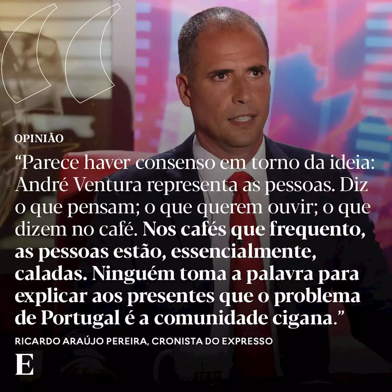 Afirmar que Ventura diz o que as pessoas pensam é pensar como Ventura