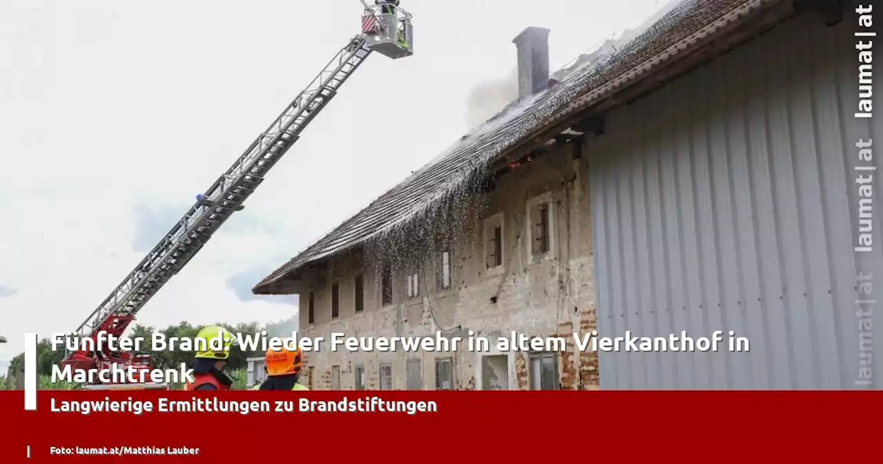 Fünfter Brand: Wieder Feuerwehr in altem Vierkanthof in Marchtrenk | laumat|at