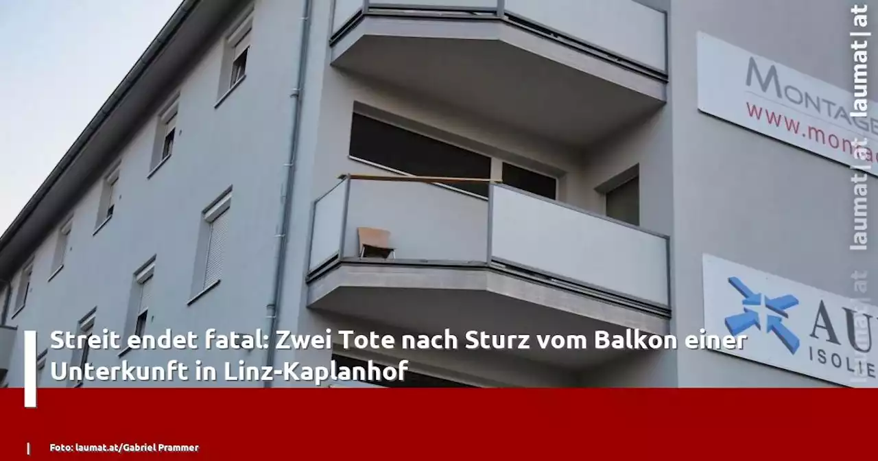 Streit endet fatal: Zwei Tote nach Sturz vom Balkon einer Unterkunft in Linz-Kaplanhof | laumat|at