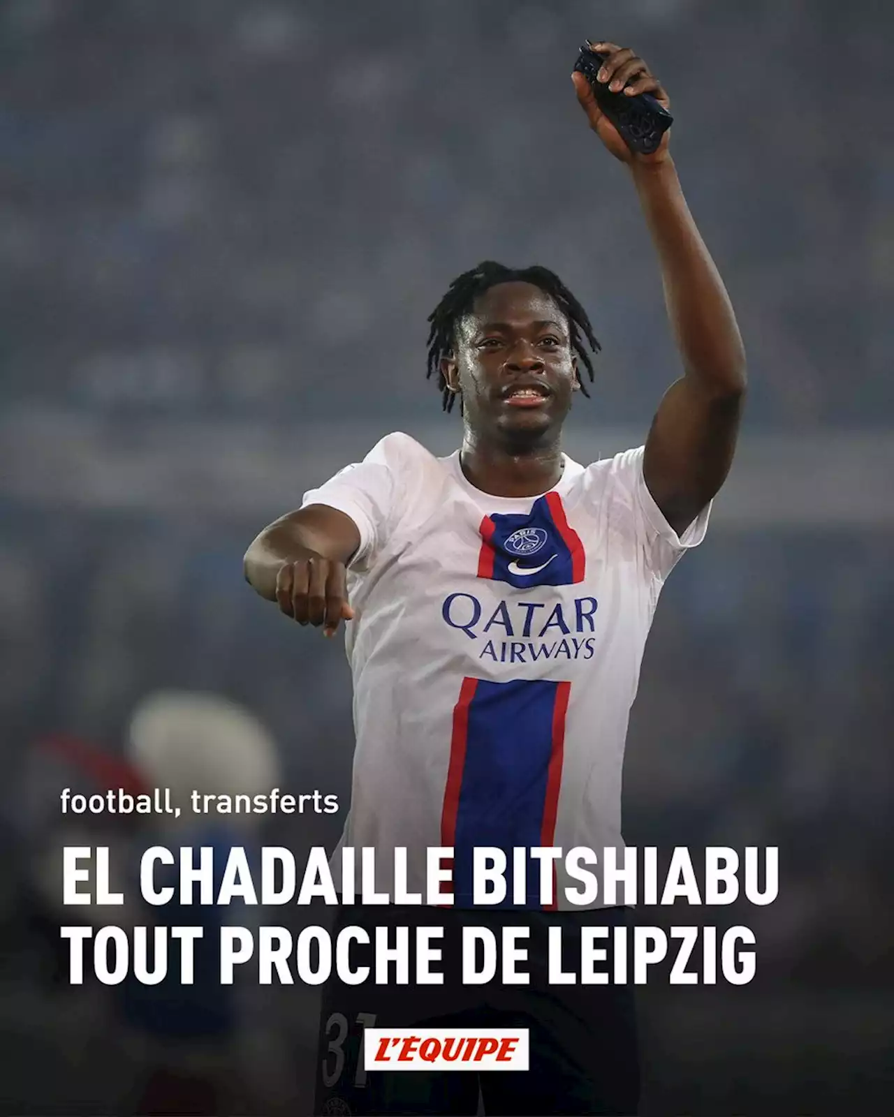 Transferts : El Chadaille Bitshiabu (PSG) tout proche de Leipzig