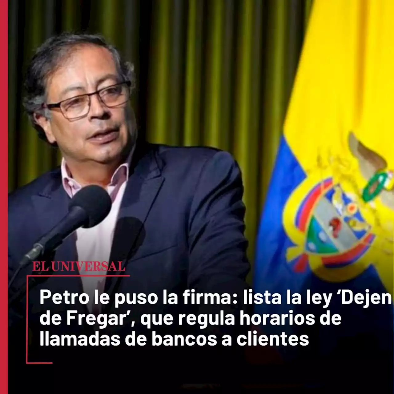 Petro sancionó ley ‘Dejen de Fregar’, que limita horario de cobro a los bancos