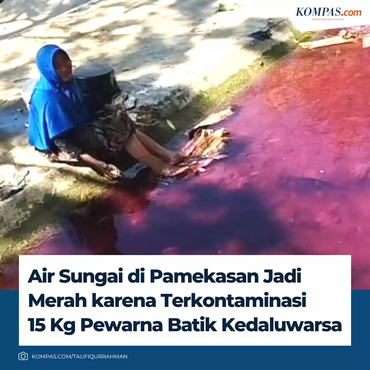 15 Kg Pewarna Batik Kedaluwarsa dalam Kasus Air Sungai Berwarna Merah Halaman 2 - Kompas.com