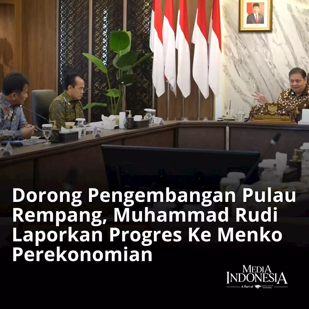 Dorong Pengembangan Pulau Rempang, Muhammad Rudi Laporkan Progres Ke Menko Perekonomian