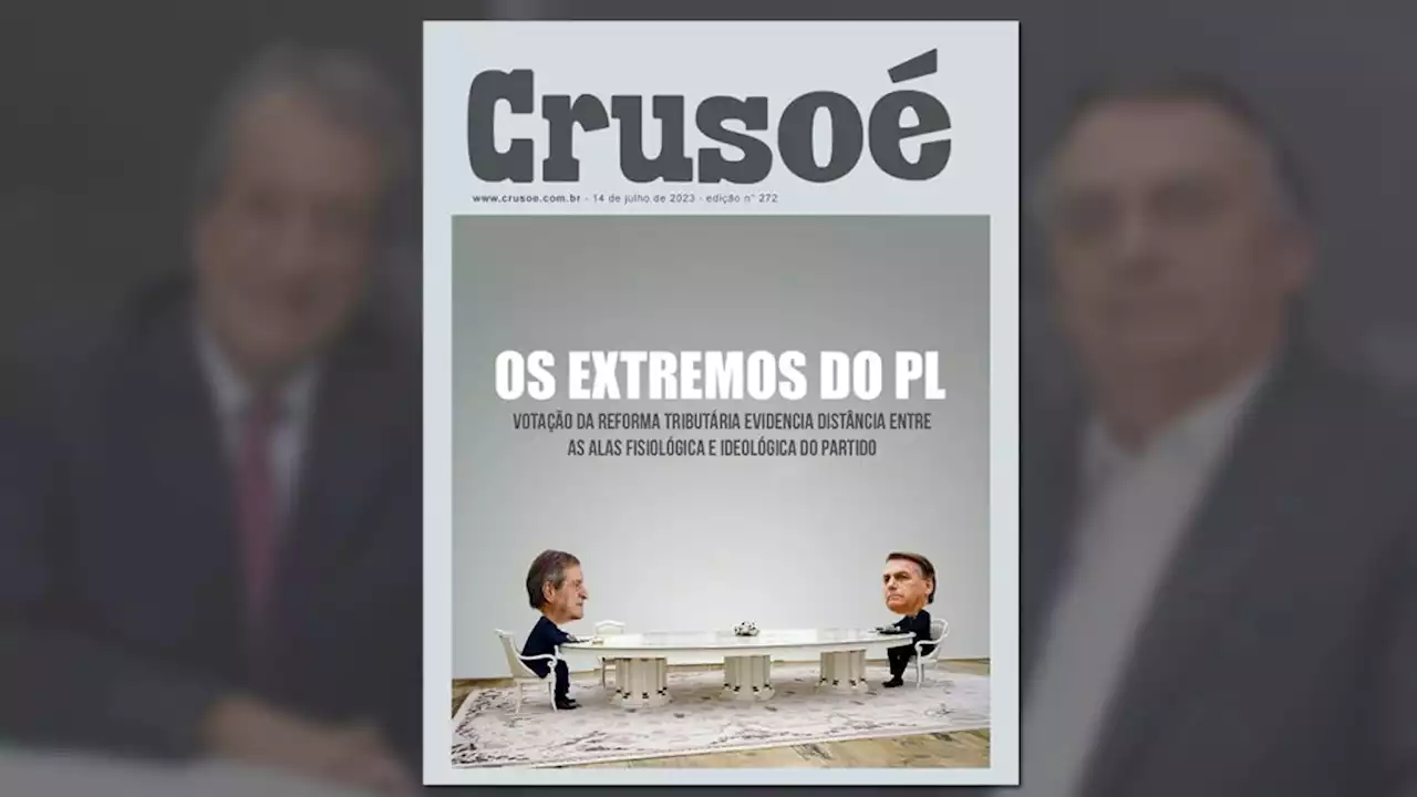 Crusoé: “Os extremos do PL”